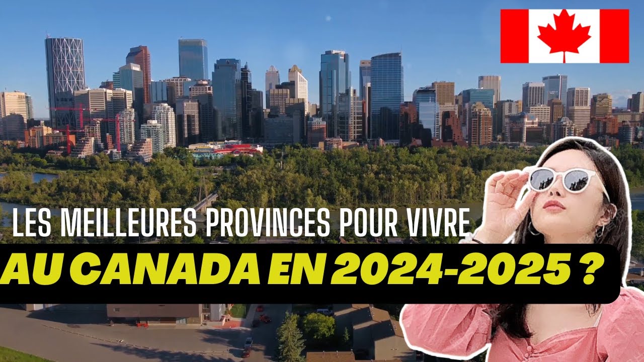 Les Meilleures Provinces pour Vivre au Canada en 2024-2025