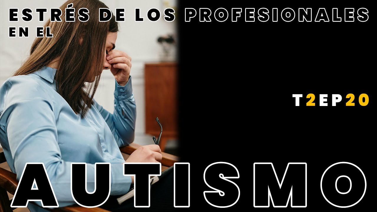 El estrés de los profesionales en el autismo | T2 - Episodio 20 | Tertuliando El Autismo