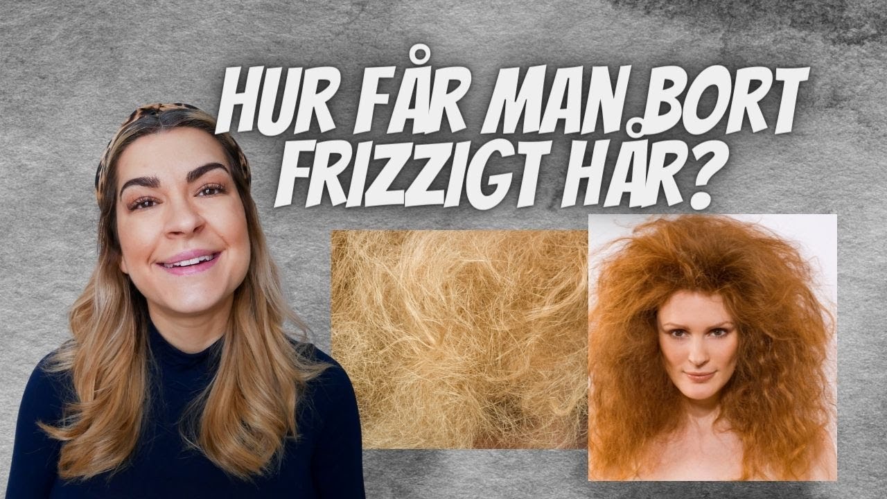Hur Får Man Bort Frissigt Hår?