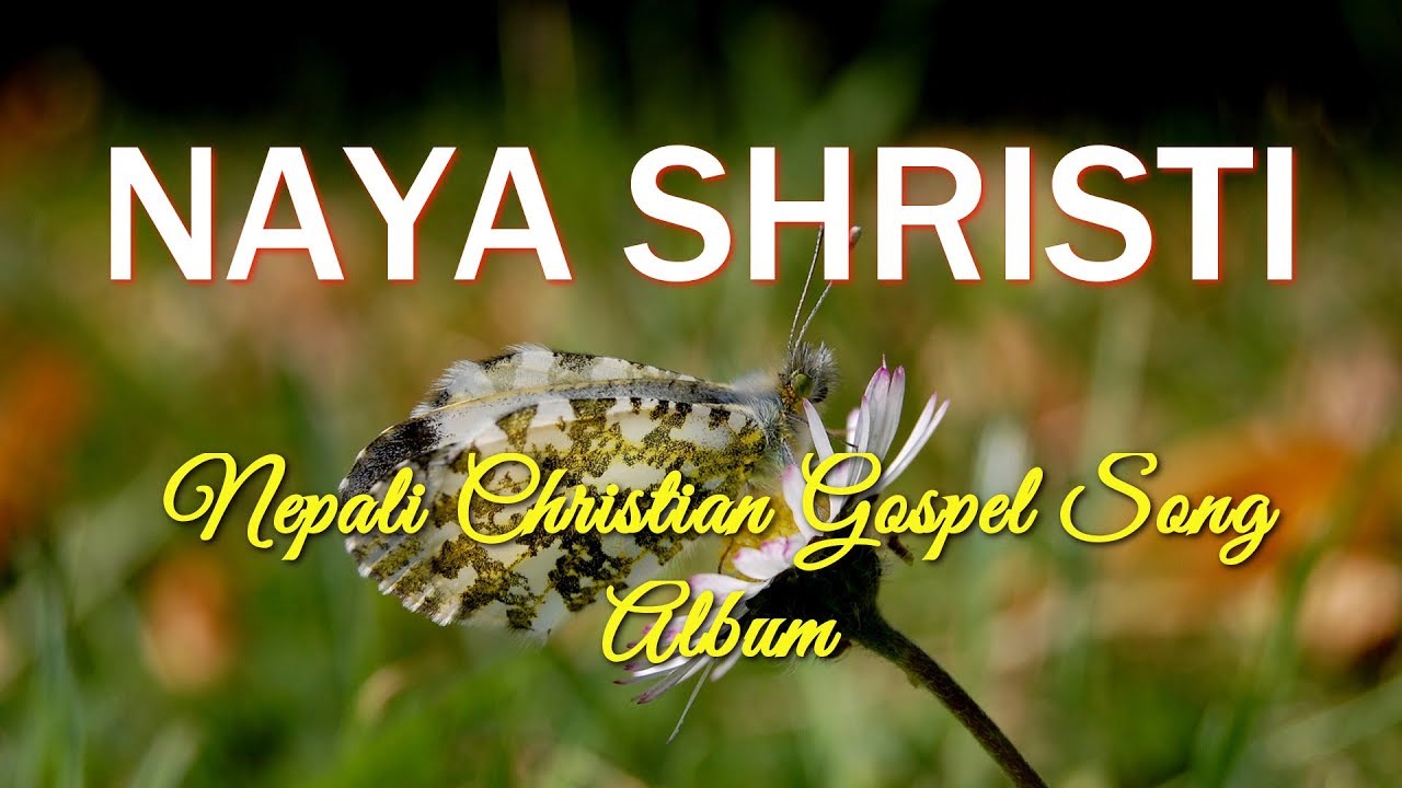 Naya Shristi - Nepali Christian Song Album