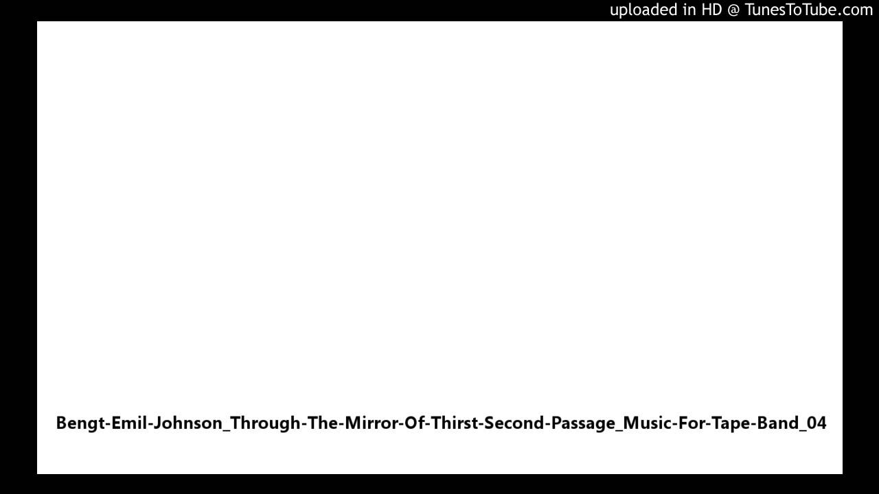 Bengt-Emil-Johnson_Through-The-Mirror-Of-Thirst-Second-Passage_Music-For-Tape-Band_04