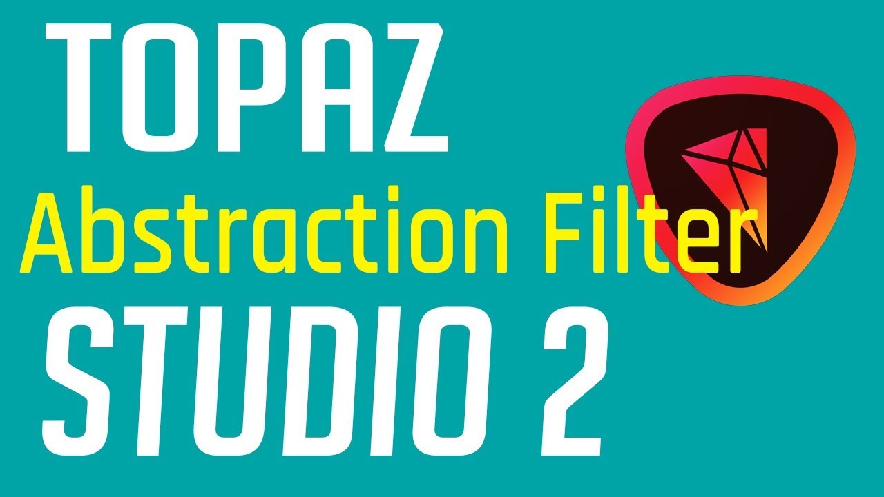 Topaz Studio 2 Tutorial - The Abstraction Filter