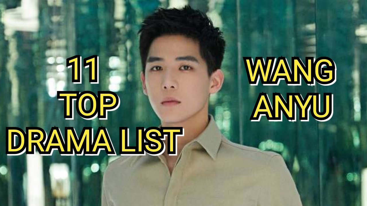 11 TOP DRAMA LIST WANG ANYU