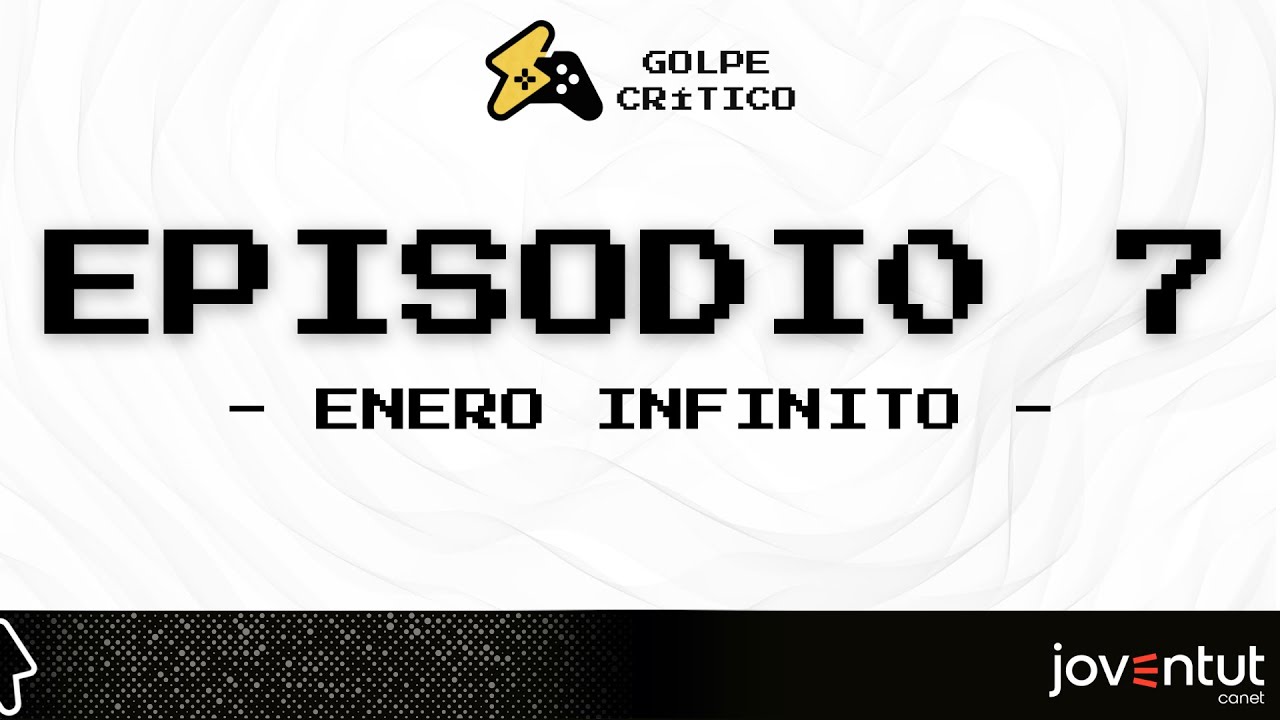Golpe Critico #7 | ENERO INFINITO