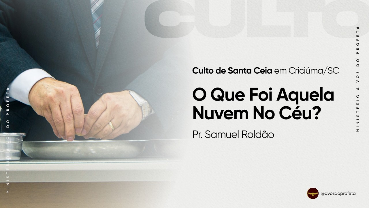 O Que Foi Aquela Nuvem No Céu? | Pr. Samuel Roldão | Críciuma - SC