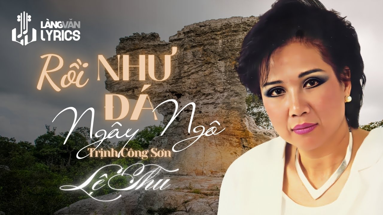 Lệ Thu | Rồi Như Đá Ngây Ngô (Trịnh Công Sơn) | Nhạc Trịnh