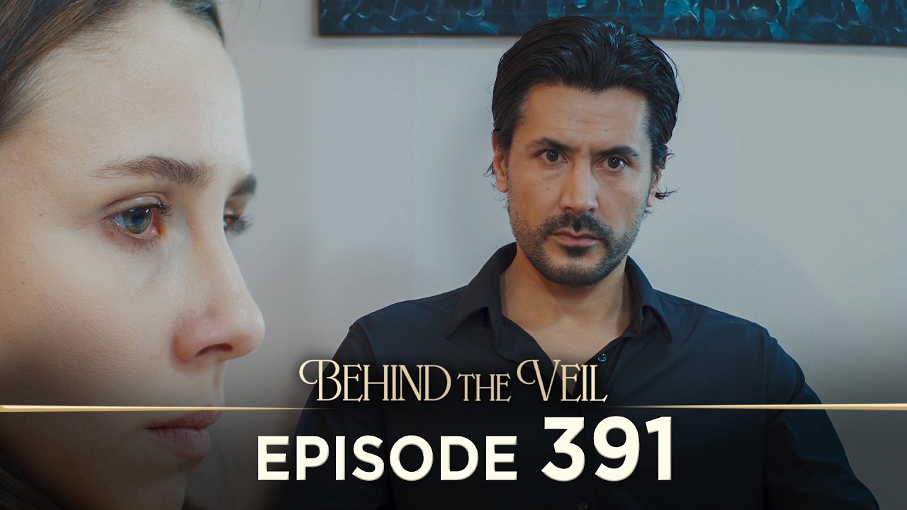 Gelin 391.Bölüm | Behind the Veil Episode 391 [ Season 3 ]