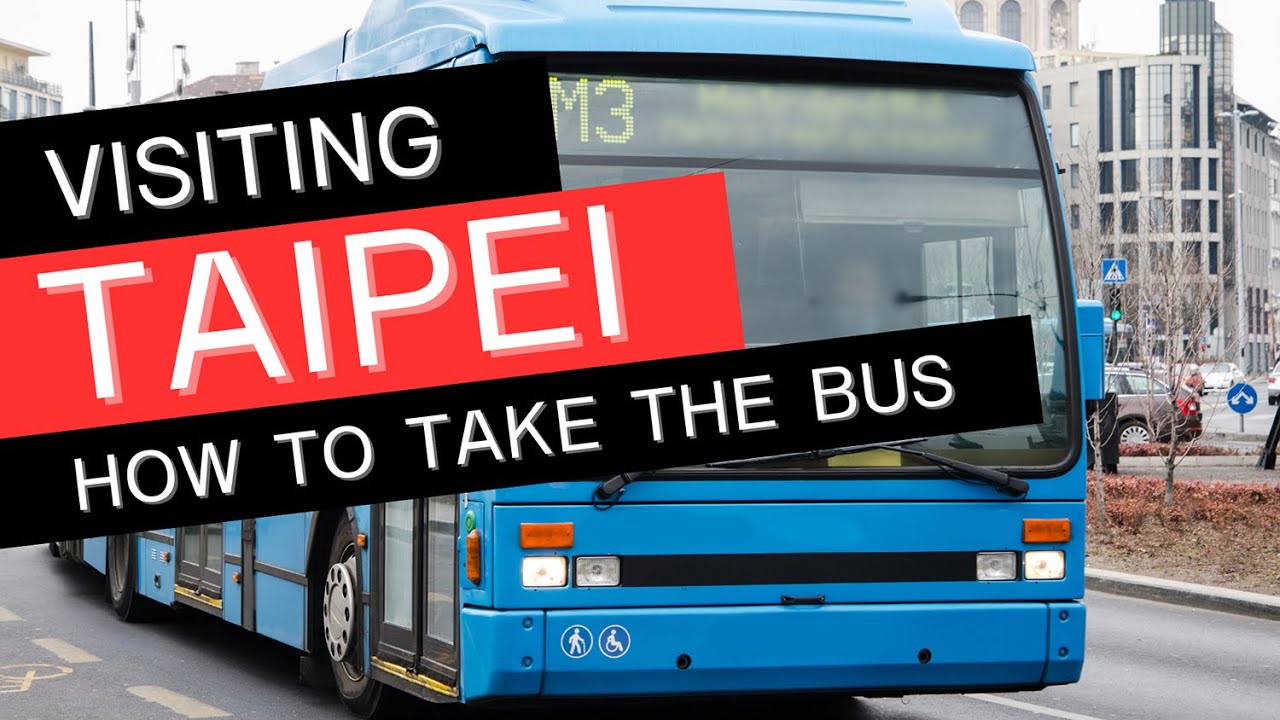 How to Travel Taipei by Bus - Your Easy Guide to Exploring the City Like a Local!
