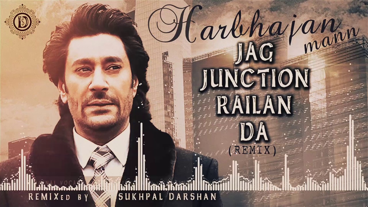 Jag Junction Railan Da | Punjabi Remix | Harbhajan Mann | Sukhpal Darshan Dollar D | Remix Song #5