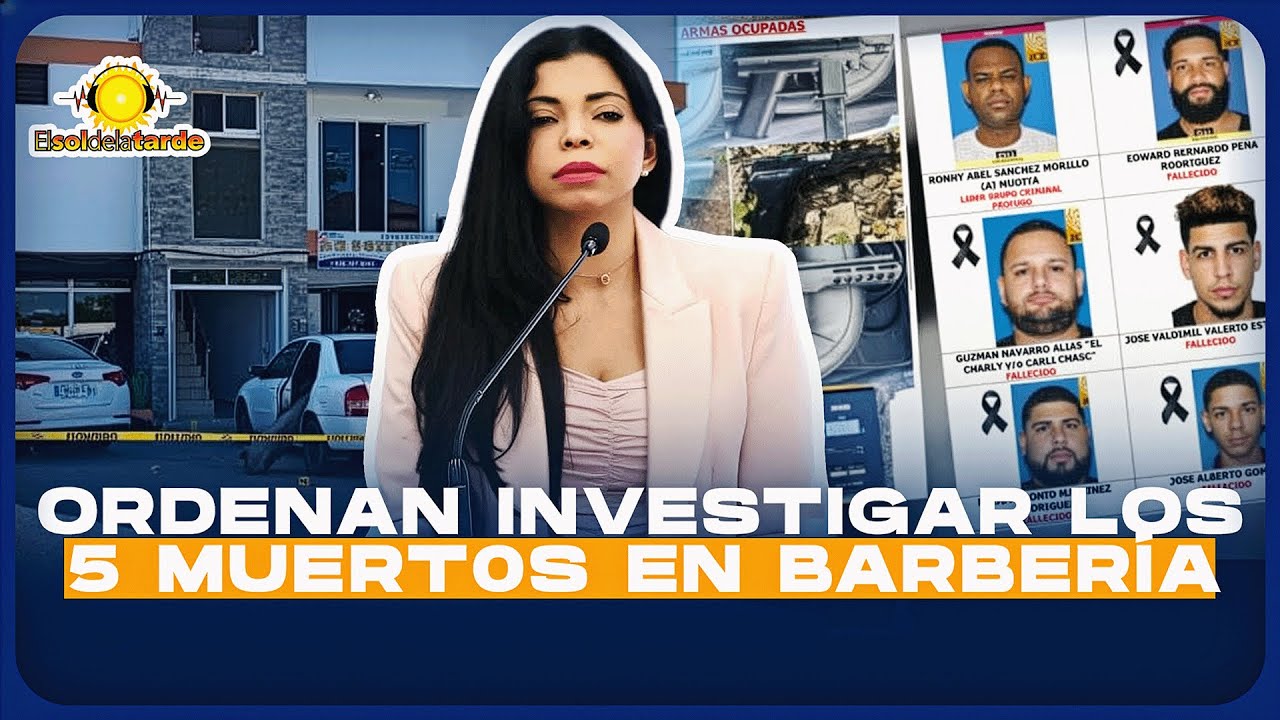 YENI BERENICE ORDE INVESTIGACIÓN DE LOS 5 MU3RT0S EN BARBERÍA DE LA BARRANQUITA SANTIAGO