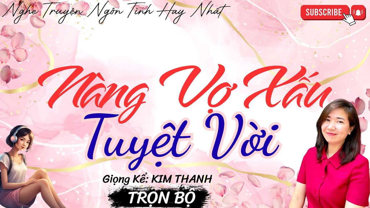 NGHE TRUYỆN NGÔN TÌNH HAY: NÀNG VỢ XẤU TUYỆT VỚI |TỔNG HỢP TRUYỆN NGÔN TÌNH HAY NHẤT