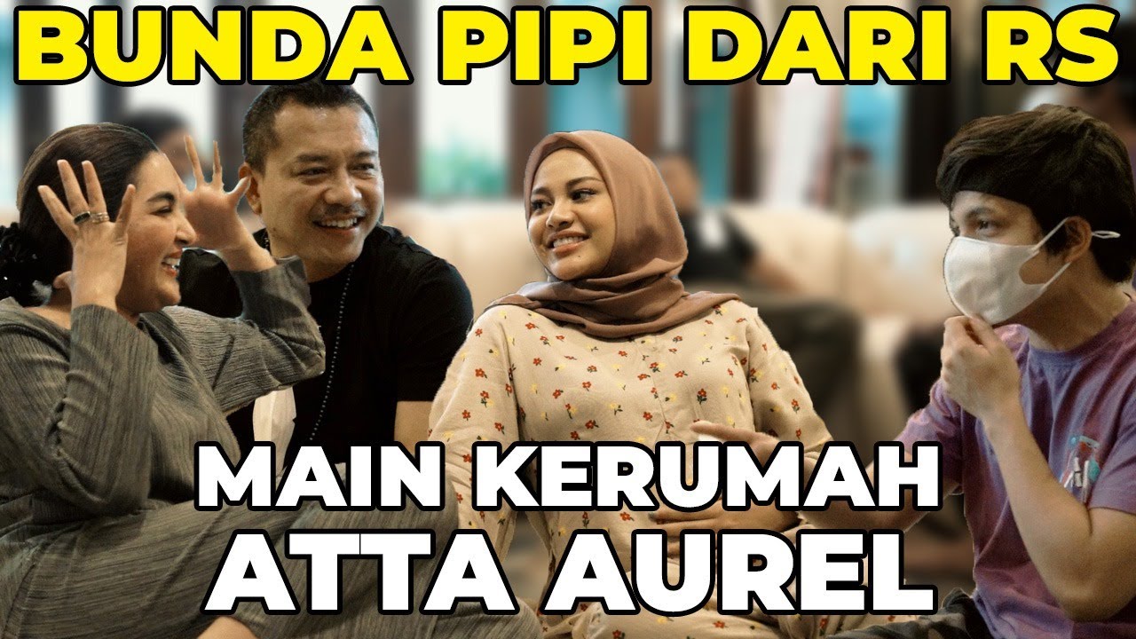 Bunda Pipi dari RS Kerumah ATTA AUREL.