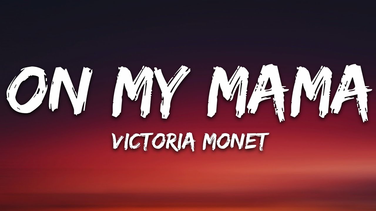 Victoria Mon&eacute;t - On My Mama (Lyrics)