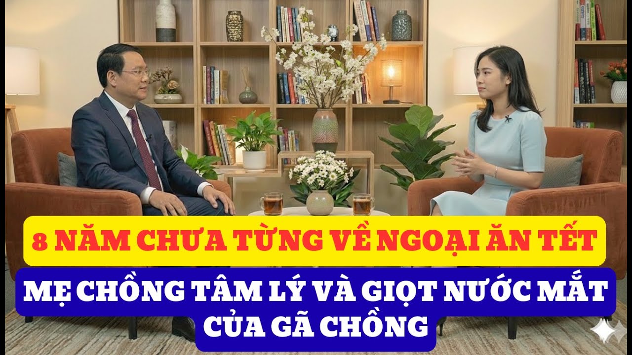 8 NĂM CHƯA TỪNG VỀ NGOẠI ĂN TẾT: MẸ CHỒNG TÂM LÝ VÀ G NƯỚC MẮT MUỘN MÀNG CỦA GÃ CHỒNG TỆ BẠC