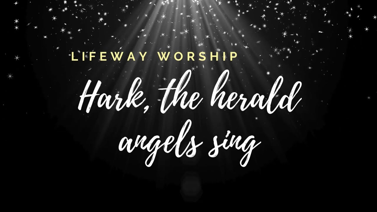 Hark the herald angels sing  Lifeway Worship     lyrics