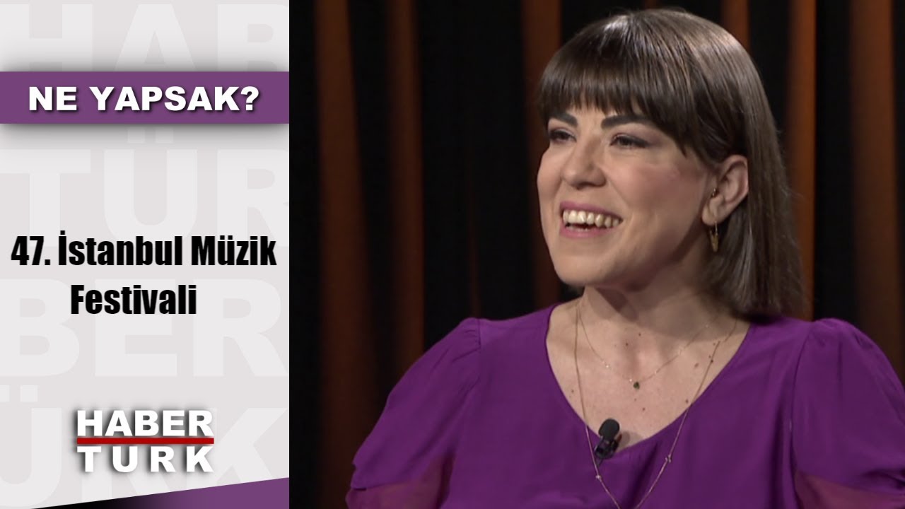 Ne Yapsak - 31 Mayıs 2019 (47. İstanbul Müzik Festivali)