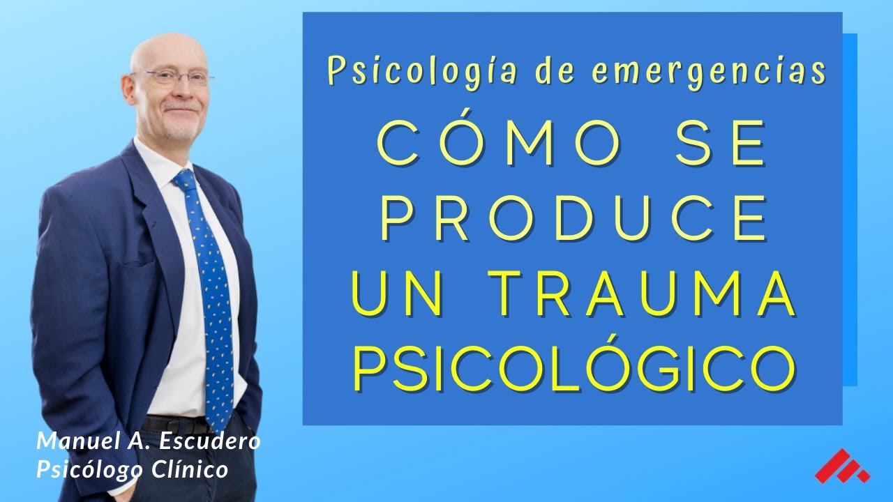 👉 ¿CÓMO SE PRODUCE UN TRAUMA PSICOLOGICO? 3/3 | Primeros Auxilios Psicologicos | Manuel A. Escudero
