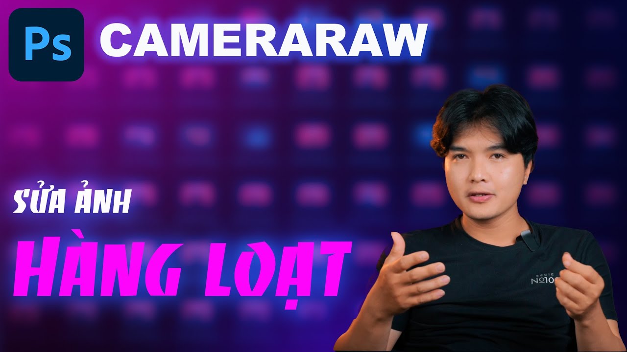 Hướng dẫn sửa ảnh Hàng loạt bằng Cameraraw trong Photoshop | Hainguyen Media