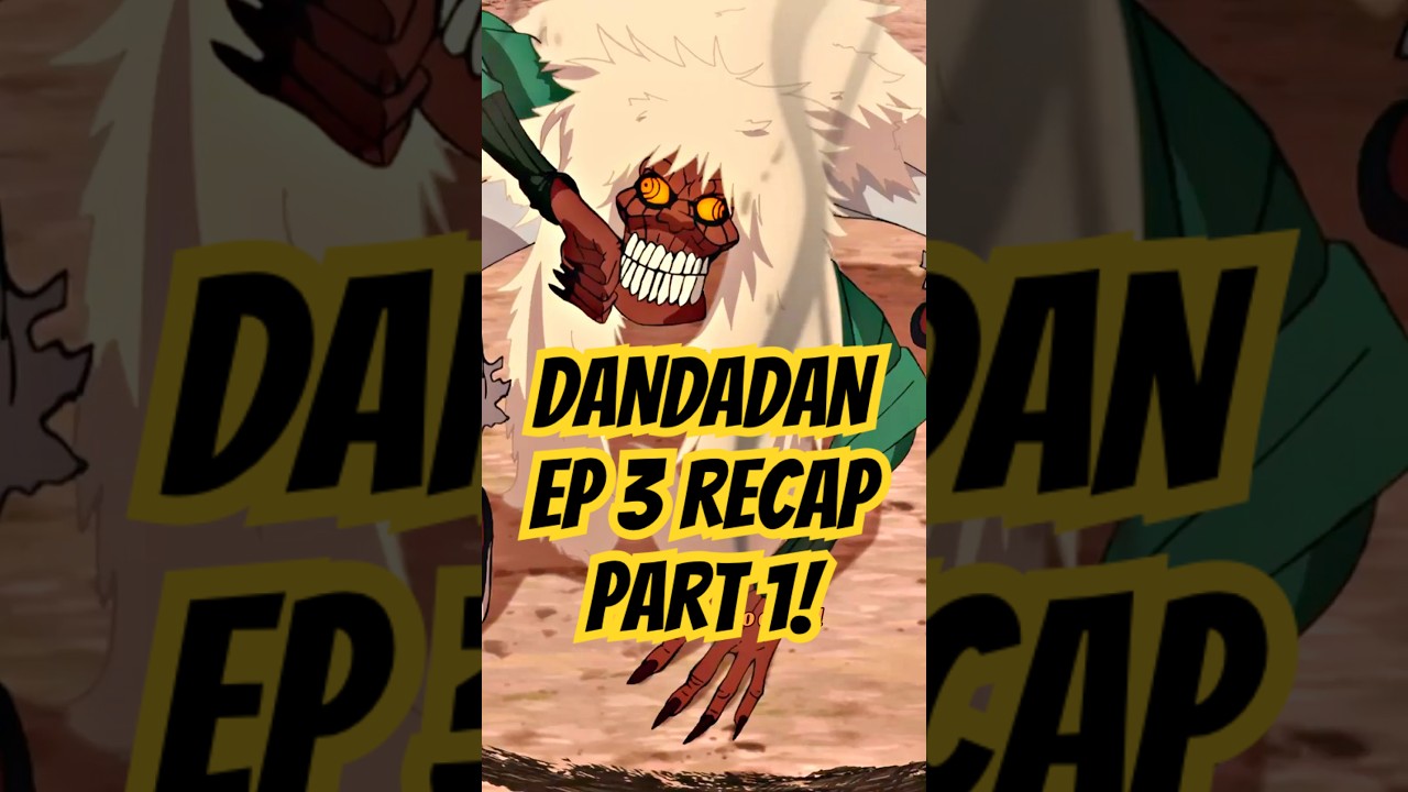 Dandadan Ep 3 Recap Part 1!
