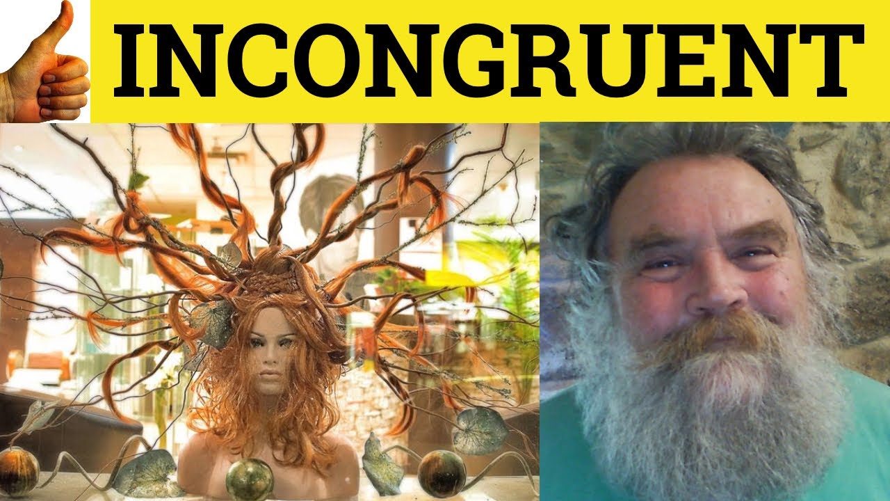 🔵 Incongruent Defined - Incongruity Means - Incongruent Meaning - Incongruity Meaning -Incongruence
