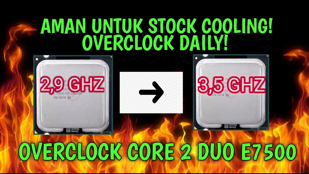 Tutorial Overclock Core 2 Duo E7500 Ke 3.5Ghz! AMAN UNTUK STOCK COOLING!
