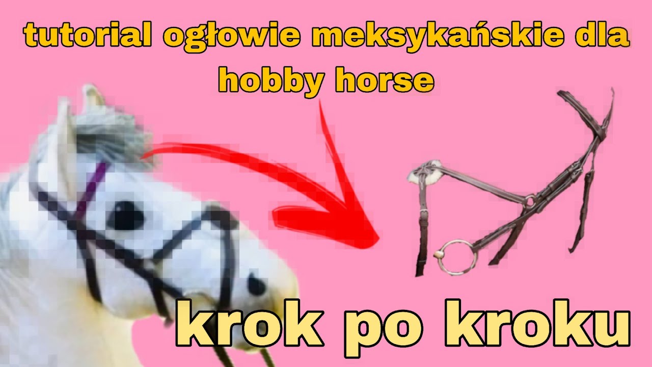 Tutorial na ogłowie meksykańskie dla hobby horse! krok po kroku poradnik