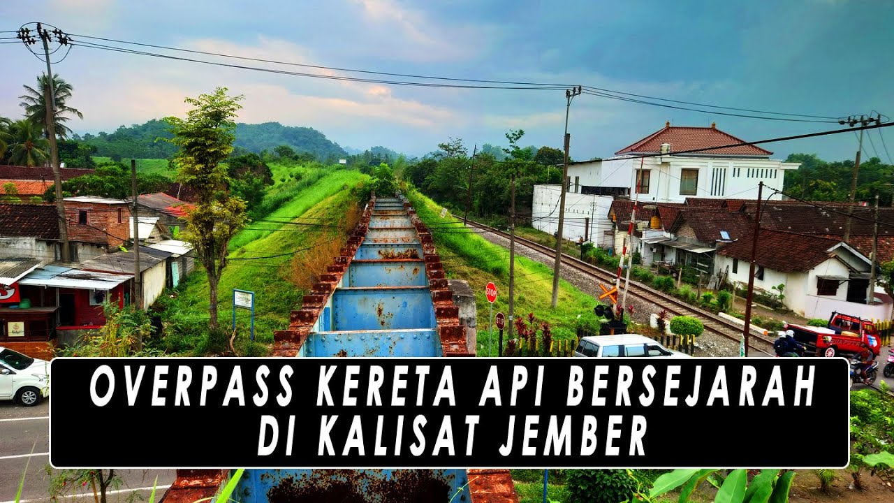 OVERPASS KERETA API BERSEJARAH DI KALISAT JEMBER || TELUSUR JALUR KERETA API KALISAT - PANARUKAN