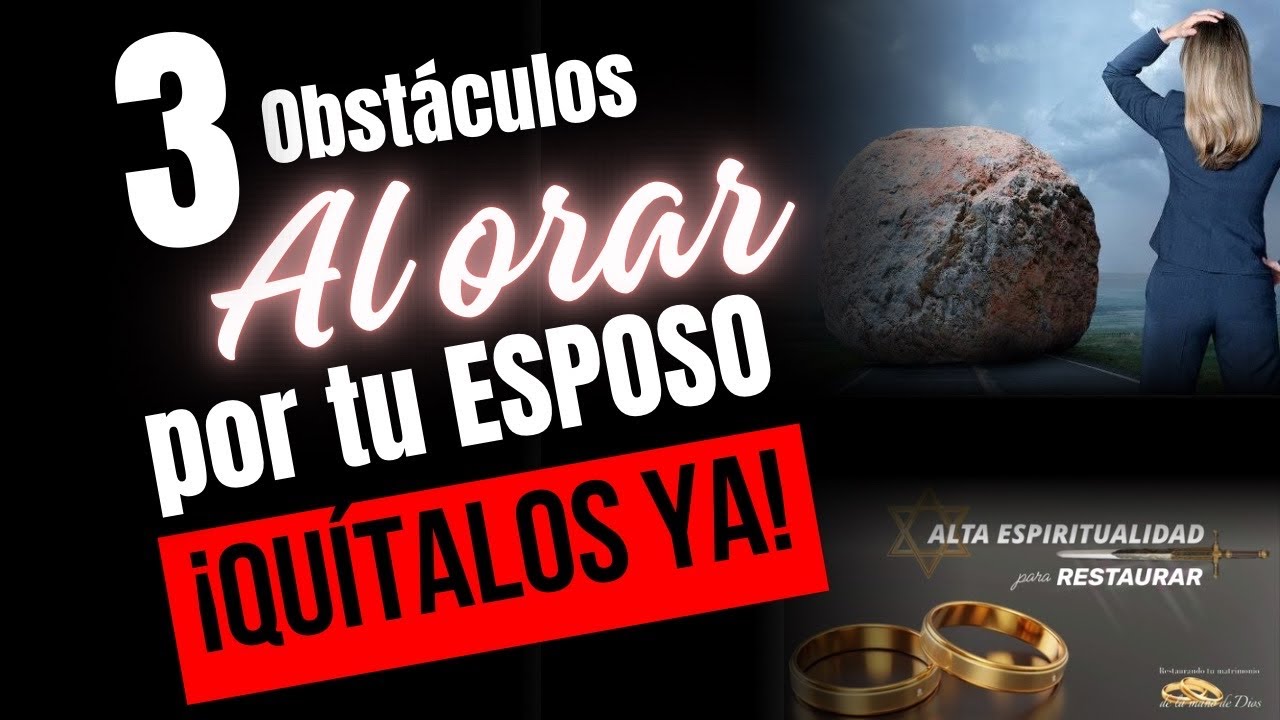 3 obstáculos para que la ORACIÓN por tu ESPOSO ¡NO SEA RESPONDIDA! ☹️⚠️