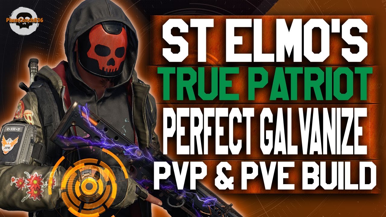 ST ELMO'S, TRUE PATRIOT, PERFECT GALVANIZE PVP & PVE BUILD - MUST TRY - The Division 2 - TU18
