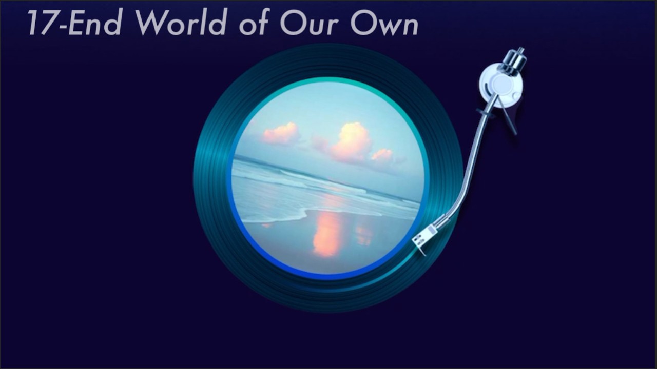 17-End World of Our Own