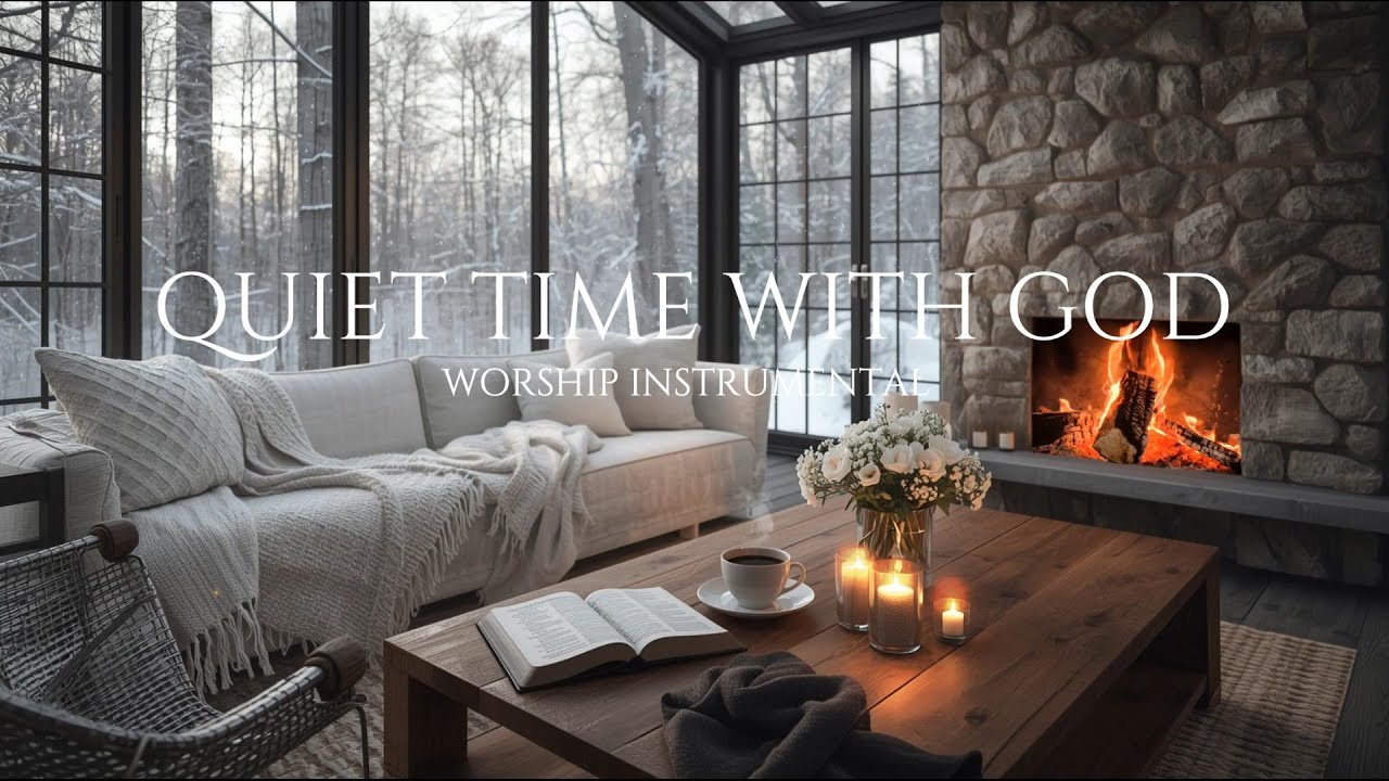Quiet Time With God: Peaceful Instrumental Worship for Prayer & Deep Rest | Cozy Winter Fireplace