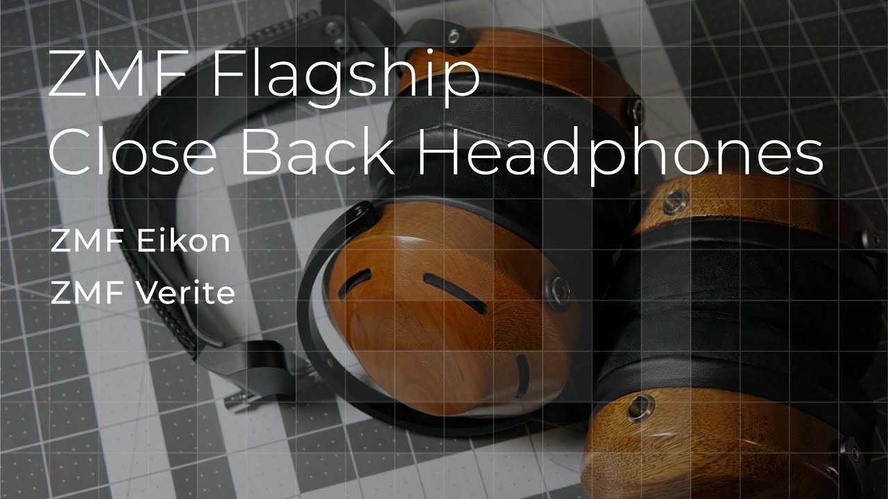 ZMF Flagship Close Back Headphones - Review Eikon vs. Verite