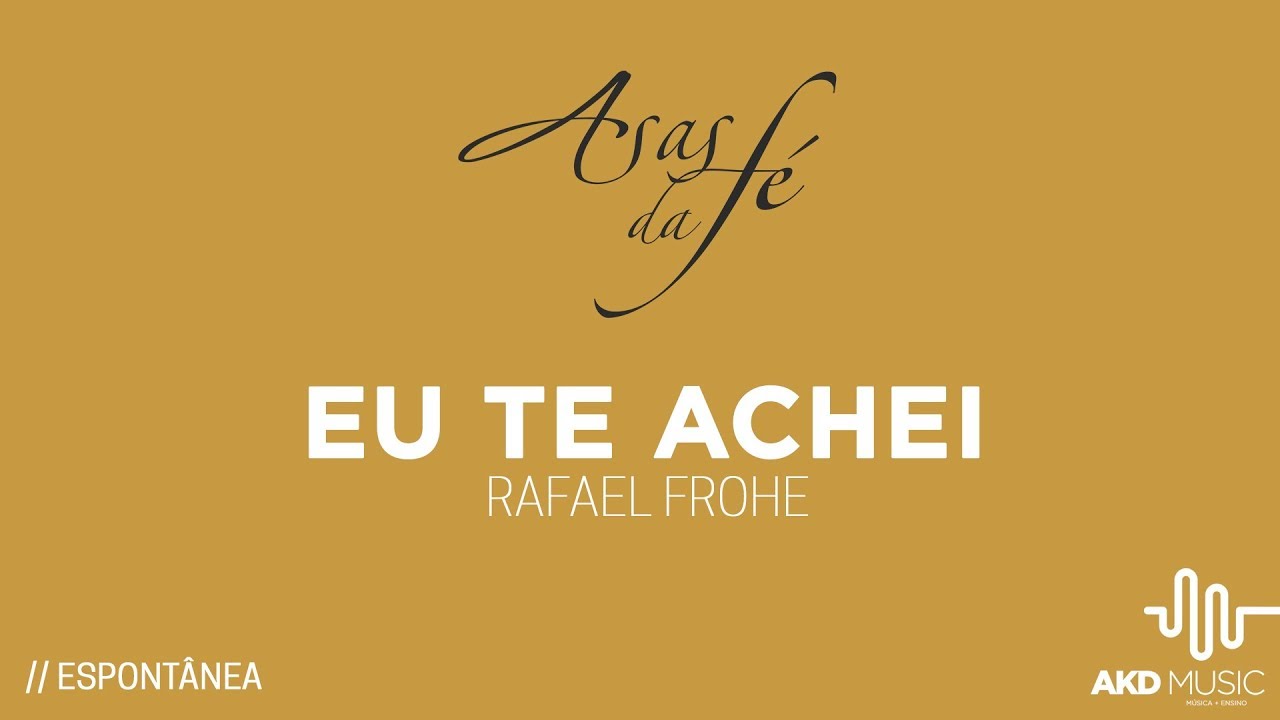 EU TE ACHEI - Asas da Fé (Música Original Espontânea)