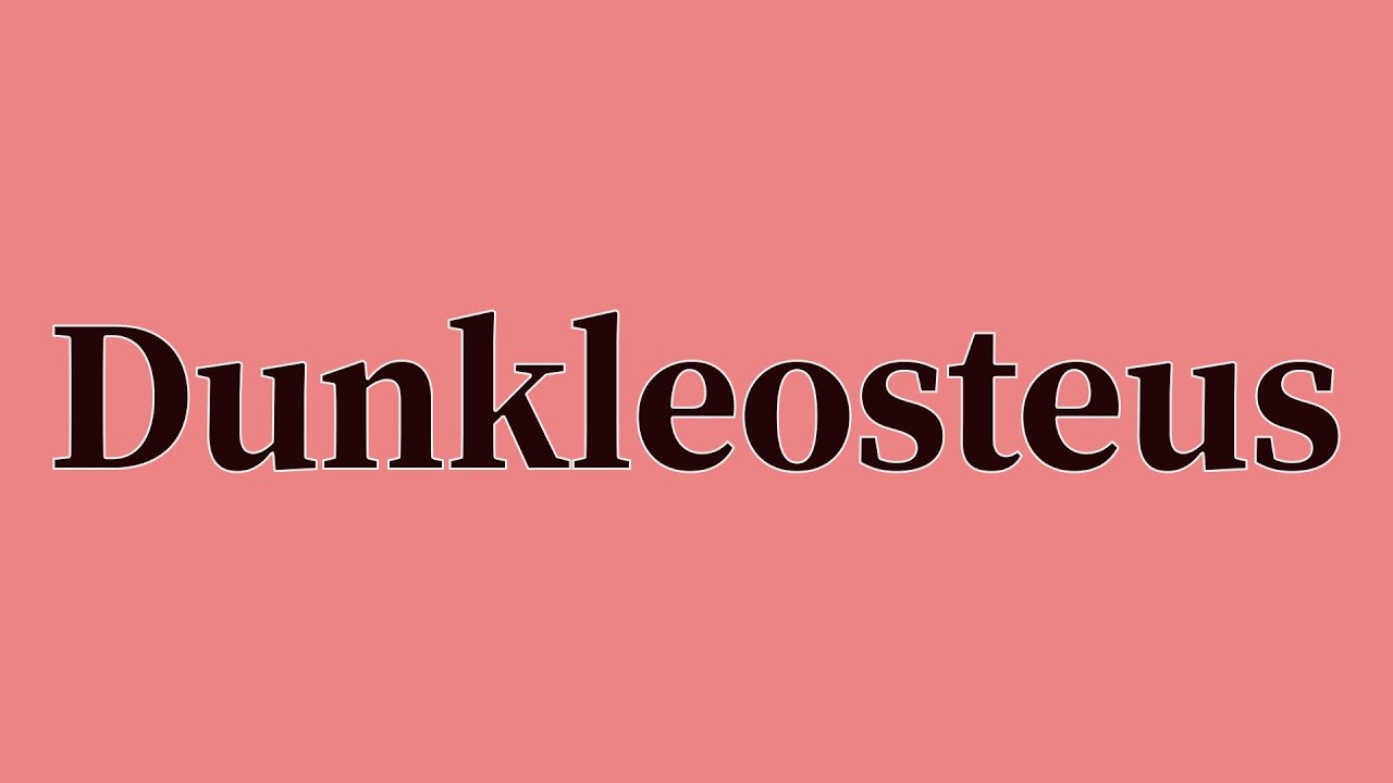Dunkleosteus Pronunciation and Meaning