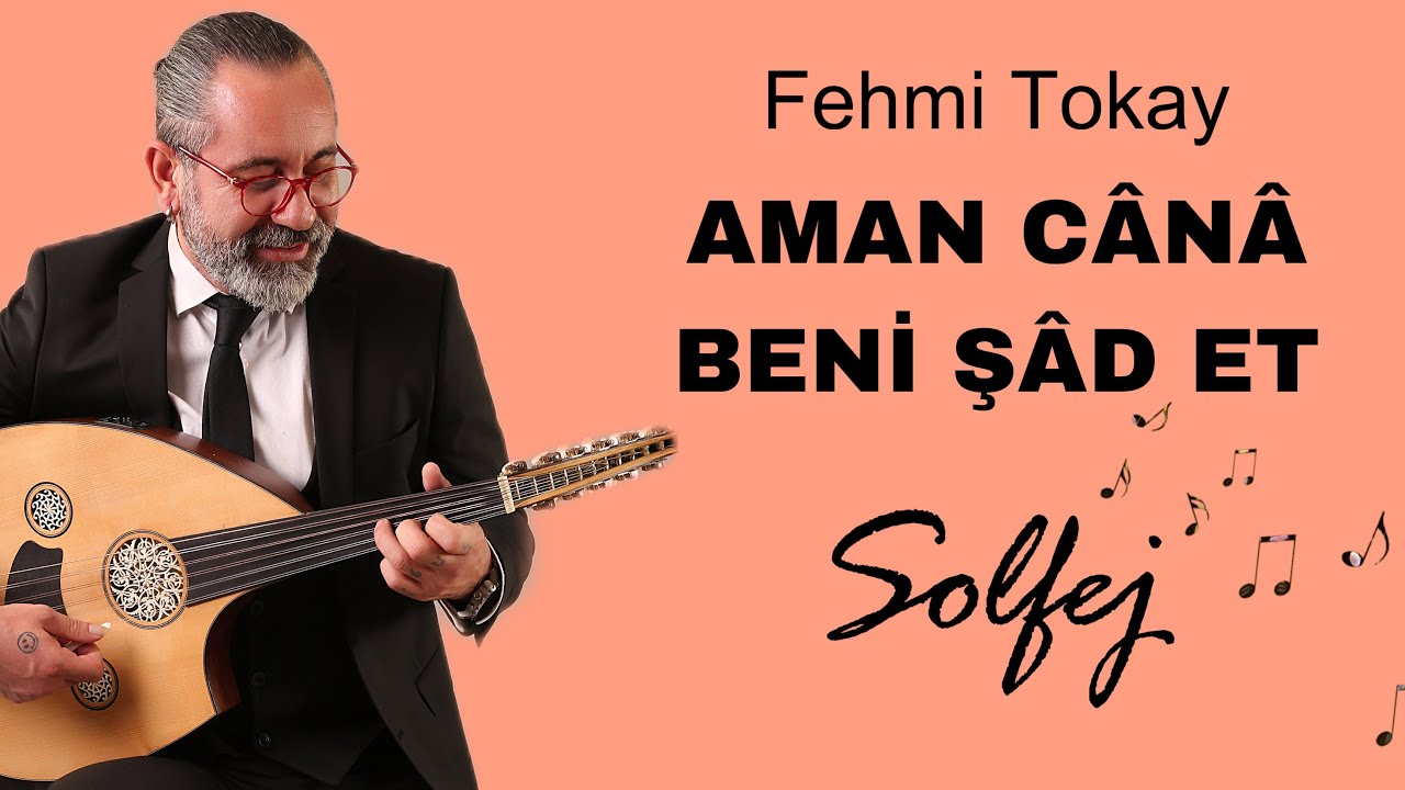AMAN CÂNÂ BENİ ŞÂD ET / Fehmi Tokay / SOLFEJ VE UD İLE İCRASI/  UD DERSİ 267
