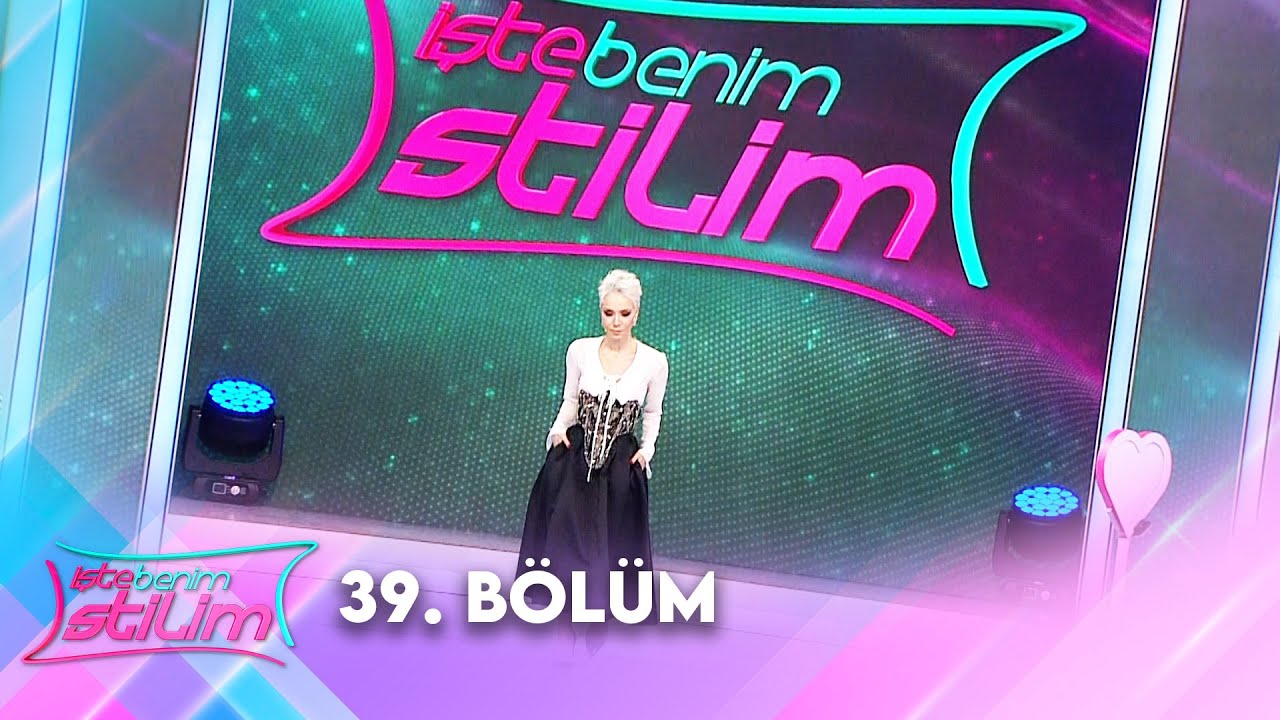 İşte Benim Stilim 39. Bölüm @İsteBenimStilimTV8