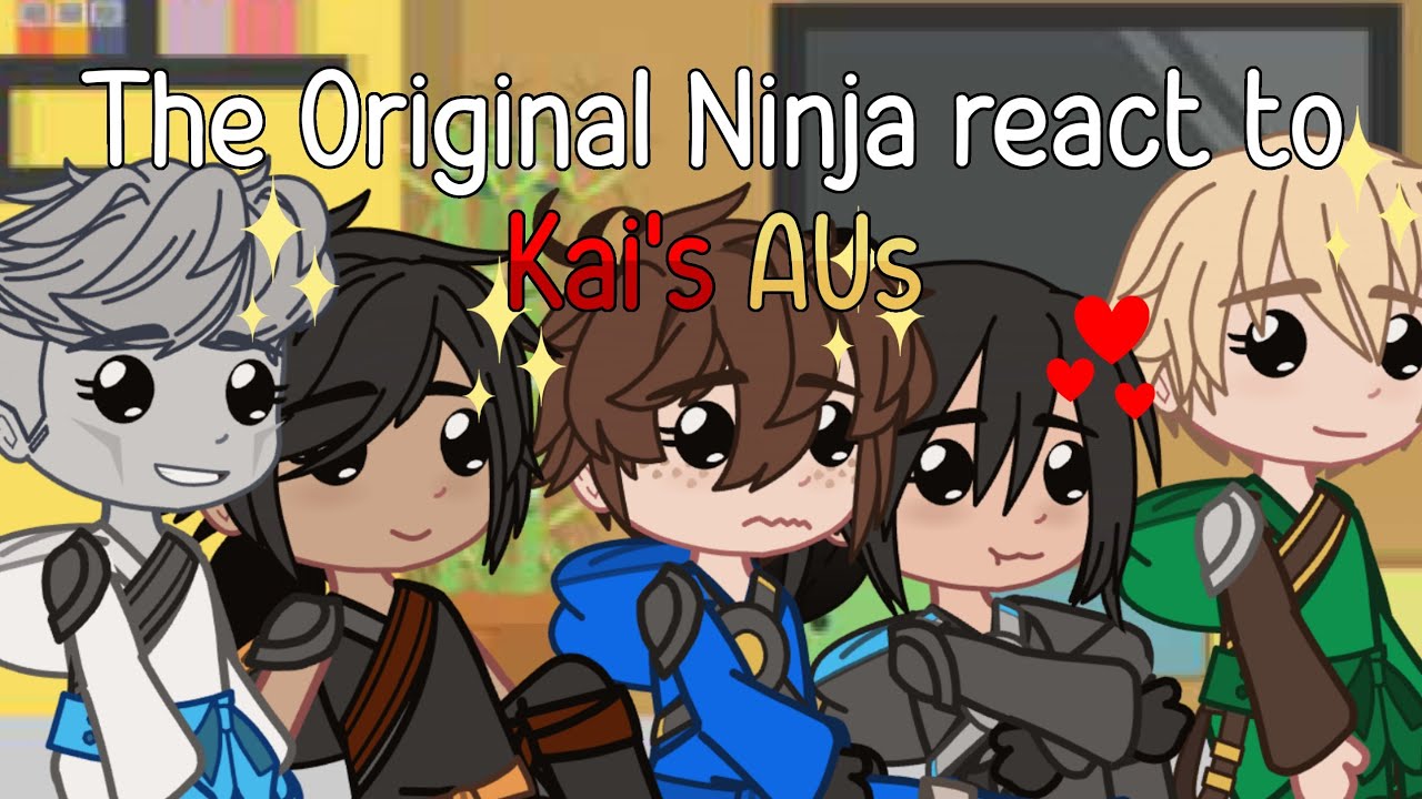 ||The Original Ninja react to Kai's AUs|| ~~Ninjago Gacha Reaction Video~~ (Remake(ish))