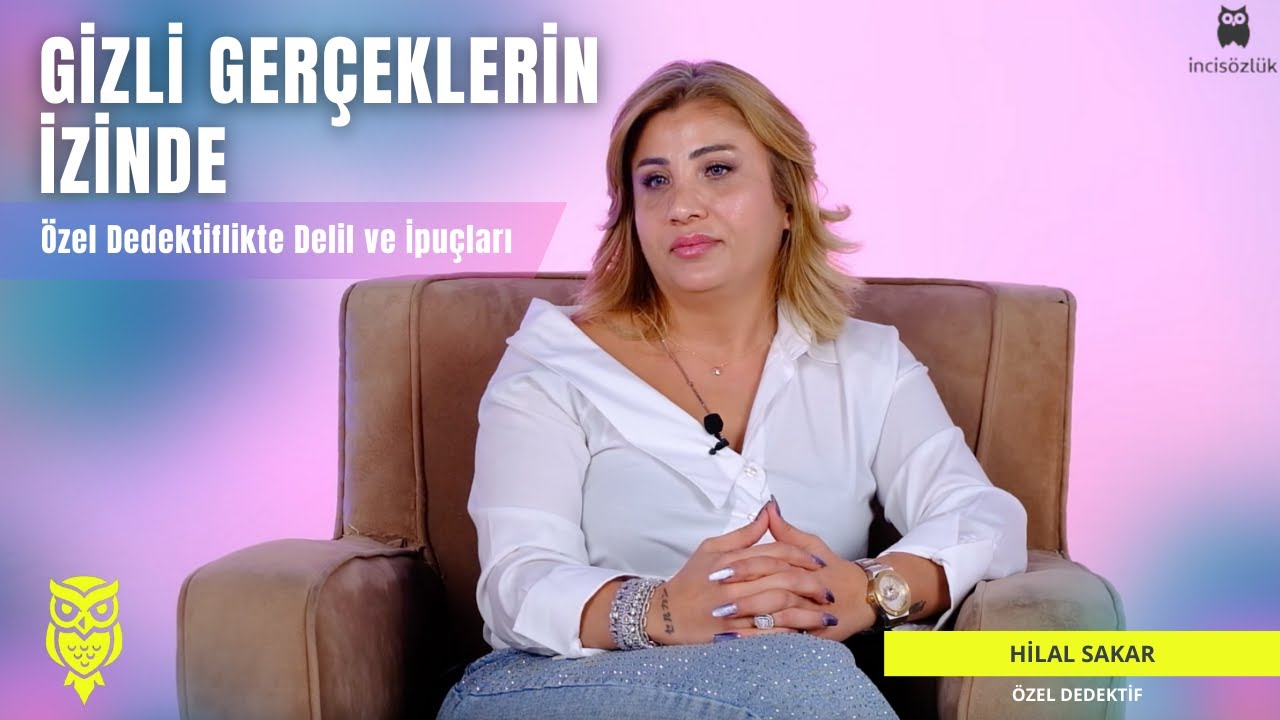 Özel Dedektif Hilal Sakar Soruları İnci Sözlük İçin Yanıtladı