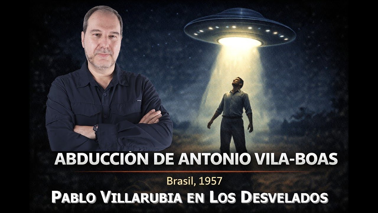 LOS DESVELADOS - PABLO VILLARUBIA: CASO DE ABDUCCION DE ANTONIO VILA-BOAS EN BRASIL