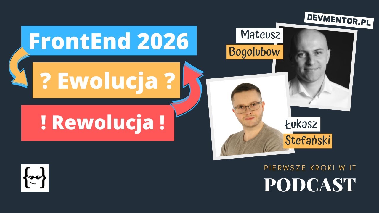 Jak zmieni się Frontend w 2026: Ewolucja czy Rewolucja? | Pierwsze kroki w IT #113 [ IT podcast ]
