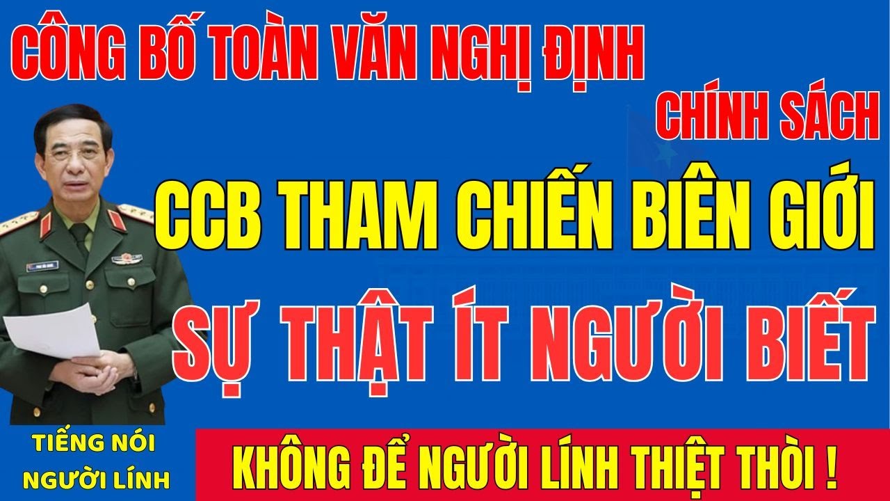 CÔNG BỐ TOÀN VĂN NGHỊ ĐỊNH: NGƯỜI THAM CHIẾN BIÊN GIỚI ĐƯỢC HƯỞNG CHẾ ĐỘ GÌ?#tintuc #cuuchienbinh