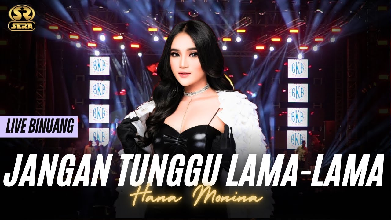 JANGAN TUNGGU LAMA LAMA - HANA MONINA -  SERA LIVE BINUANG