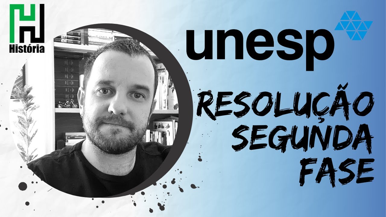 RESOLUÇÃO UNESP 2022 Segunda Fase - HISTÓRIA (Gabarito Comentado)