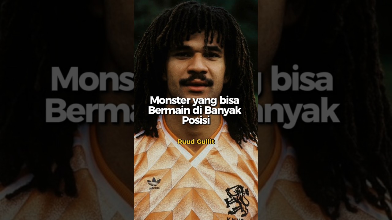 Ruud Gullit : Monster yang Bisa Bermain di Banyak Posisi