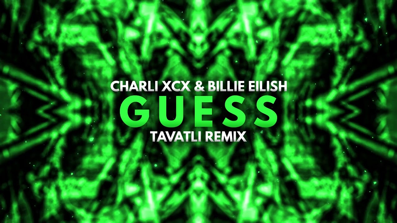 Charli XCX & Billie Eilish - Guess (Tavatli Remix)