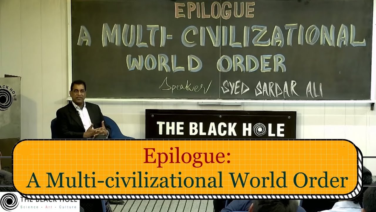 Epilogue: A Multi-civilizational World Order | Syed Sardar Ali