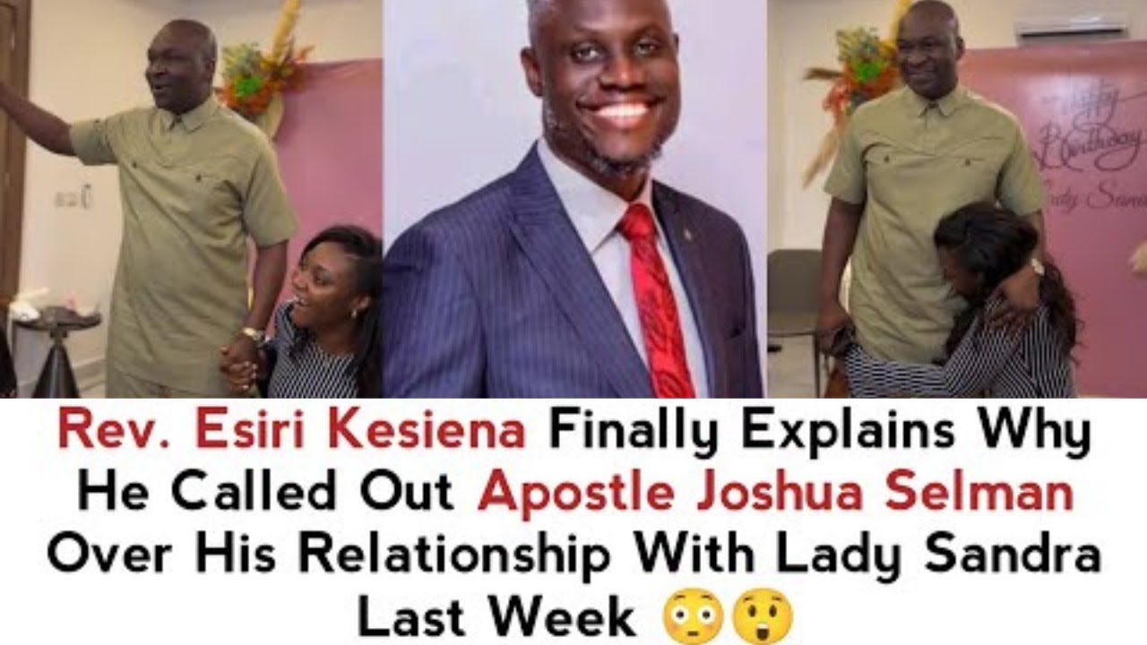 BREAKING -REV. ESIRI KESIENA EXPLAINS WHY HE CALLED OUT APST SELMAN OVER SISTER SANDRA