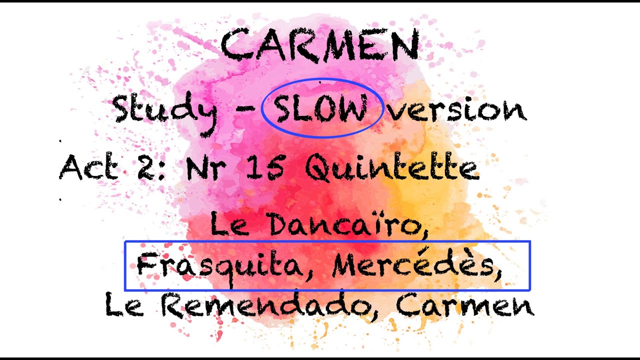 STUDY Carmen: Act 2, Nr15, Quintette - SLOW version - FRASQUITA's & MERCEDES's lines HIGHLIGHTED