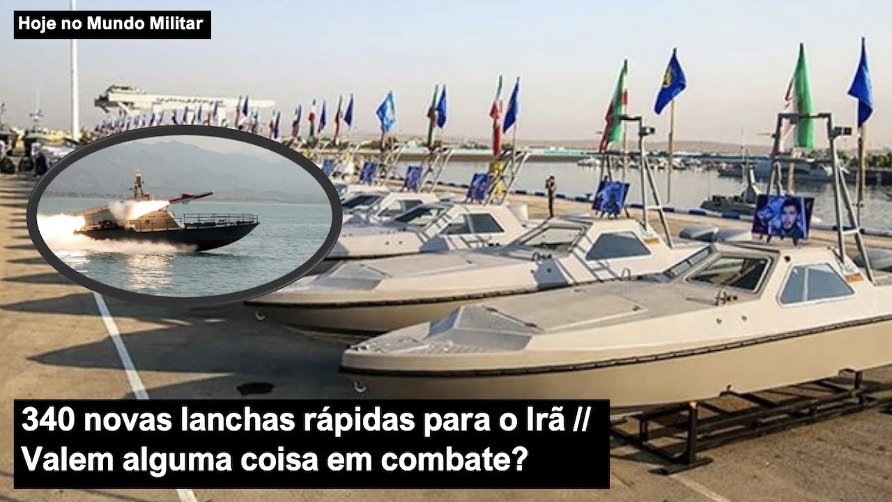 340 novas lanchas rápidas para o Irã - Valem alguma coisa em combate?