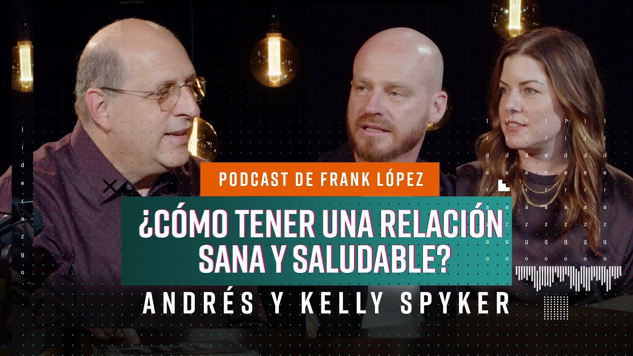 ¿Cómo tener una relación sana y saludable? | Andrés y Kelly Spyker